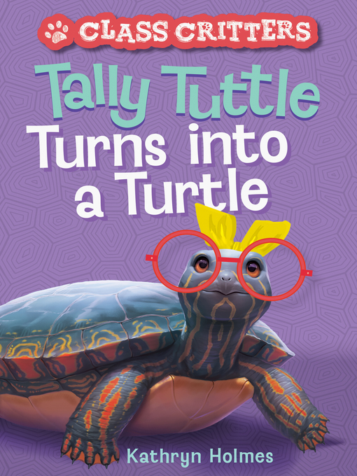Title details for Tally Tuttle Turns into a Turtle by Kathryn Holmes - Available